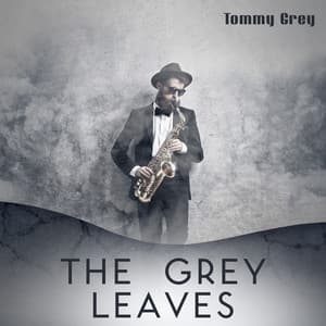 The Grey Leaves - Tommy Grey