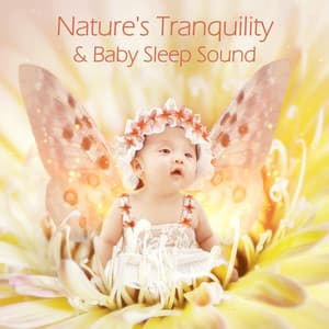 Nature's Tranquility & Baby Sleep Sounds - Little Baby Universe