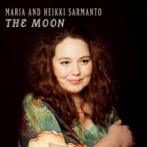 The Moon: Maria Sarmanto sings songs by Heikki Sarmanto, Poems by Emily Dickinson, Kim Rich and Greg Freelon - Heikki Sarmanto