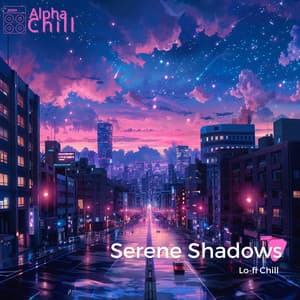 Serene Shadows: Lo-fi Chill - Alpha Chill