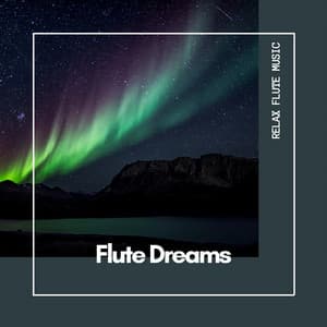 Flute Dreams: Sleep & Relaxation Soundscapes - Relax Flute Music