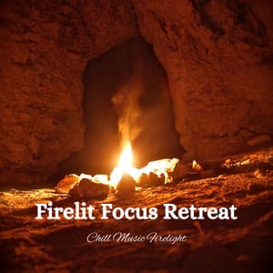 Firelit Focus Retreat: Chill Music Firelight - Natural Healing Music Zone