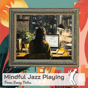 Mindful Jazz Playing - Focus Jazzy Notes