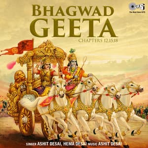 Bhagwad Geeta Chapters 12, 15, 18 - Ashit Desai
