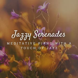 Jazzy Serenades: Meditative Piano with a Touch of Jazz - Jazz Piano Instrumentals
