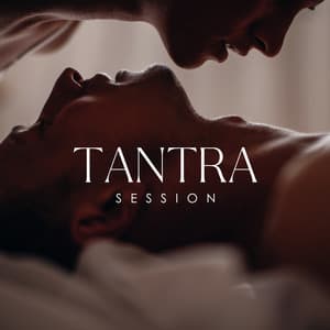 Tantra Session: Meditation, Body Touch, Massage Background Music - Tantric Music Masters