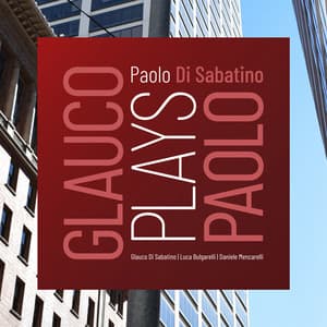Glauco Plays Paolo - Paolo Di Sabatino