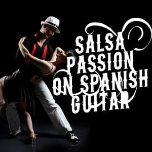 Salsa Passion on Spanish Guitar - Salsa Passion