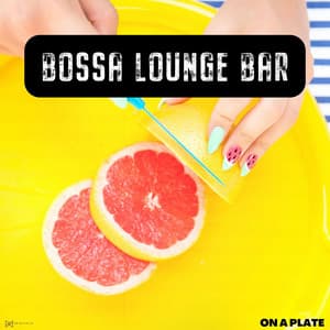 On A Plate - Bossa Lounge Bar