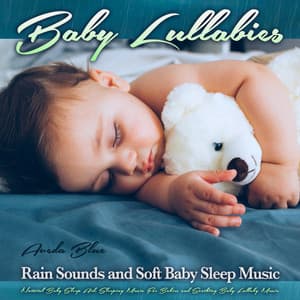 Baby Lullabies: Rain Sounds and Soft Baby Sleep Music, Natural Baby Sleep Aid, Sleeping Music For Babies and Soothing Baby Lullaby Music - Aveda Blue