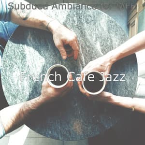 Subdued Ambiance for WFH - French Cafe Jazz