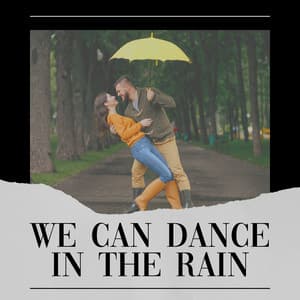 We Can Dance in the Rain - Rain for Sleep