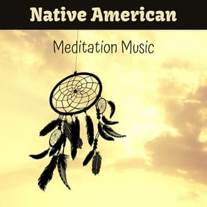 Native American Meditation Music - Native American Indian Meditation