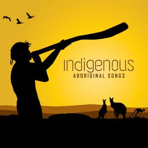 Indigenous Aboriginal Songs: Chants, Vocalizations And Instrumental Music Of Indigenous Australians - Calming Beats