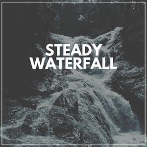 Steady Waterfall - Water Soundscapes