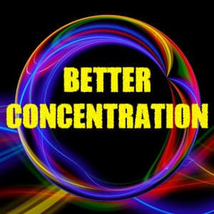 Better Concentration - Improving Concentration Music Zone
