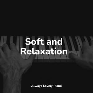 Soft and Relaxation - Piano Mood