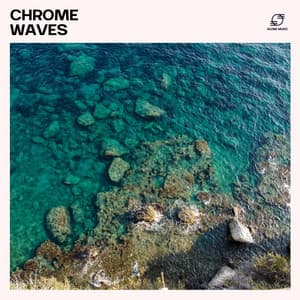 Chrome Waves: Chill House - Deep House Lounge
