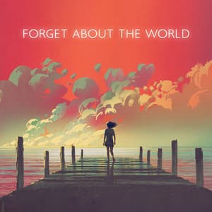 Forget About the World: Calm and Chill Music to Daydream and Stop Worrying - Chillout Music Ensemble