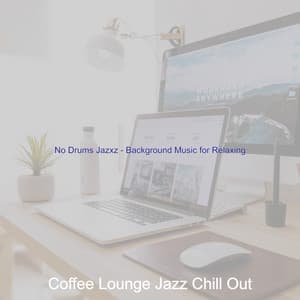 No Drums Jazxz - Background Music for Relaxing - Coffee Lounge Jazz Chill Out