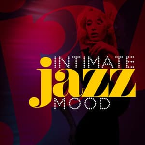 Intimate Jazz Mood - Jazzy Moods
