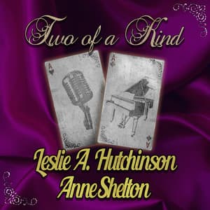Two of a Kind: Leslie Hutchinson & Anne Shelton - Leslie Hutchinson