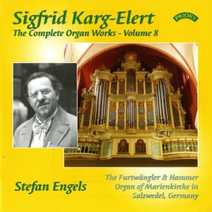 The Complete Organ Works of Sigfrid Karg-Elert, Vol. 8 - Sigfrid Karg-Elert