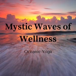 Mystic Waves of Wellness: Oceanic Yoga - Ocean of Relax