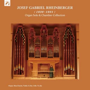 Josef Gabriel Rheinberger  Organ Solo & Chamber Collection - Josef Rheinberger