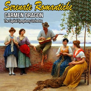 Serenate Romantiche - Carmen Dragon