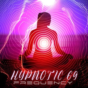Hypnotic 69 Frequency: Powerful Energy Boost, Way to Better Self - Positive Energy Academy