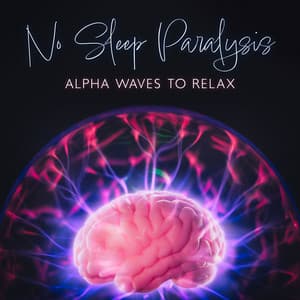 No Sleep Paralysis: Alpha Waves to Relax, Calm Music for Quantum Jumping - Emil Bruguera