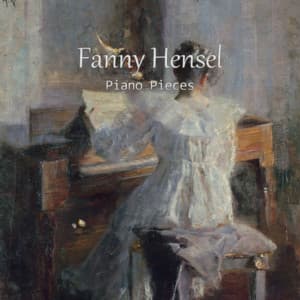 Fanny Hensel piano pieces - Fanny Mendelssohn