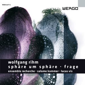 Wolfgang Rihm: Sphäre um Sphäre / Frage - Wolfgang Rihm