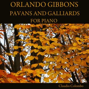 Orlando Gibbons: Pavans and Galliards for Piano - Orlando Gibbons
