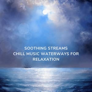 Soothing Streams: Chill Music Waterways for Relaxation - Soothing Waterfalls