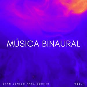 Música Binaural: Gran Sonido Para Dormir Vol. 1 - Ritmos binaurales Música para dormir