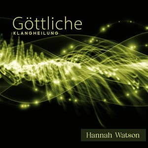 Göttliche Klangheilung: 1212 und 888 Hz Frequenz für Unendliche Liebe und Fülle - Hannah Watson