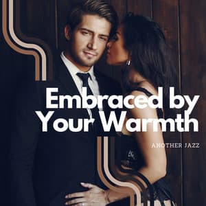 Embraced by Your Warmth - Another Jazz