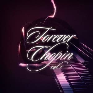 Forever Chopin, Vol. 1 - Classical Piano Music Masters