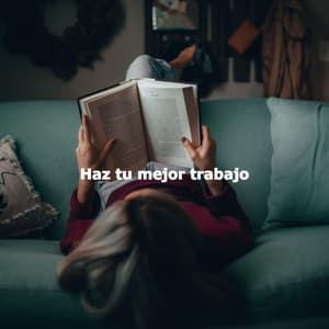 Haz tu mejor trabajo - Musica para Estudiar