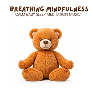 Breathing Mindfulness: Calm Baby Sleep Meditation Music - Sleeping Baby Music