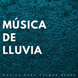 Música De Lluvia: Música Para Calmar Bebés - Sonido de lluvia