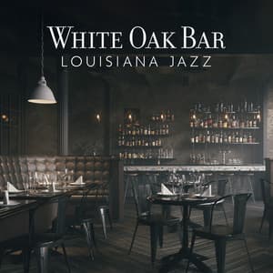 White Oak Bar: Louisiana Jazz, Saturday Night Live Jazz, 2AM Bar Jazz Playlist - Bar Music Masters