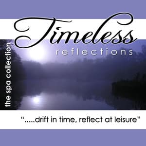 Timeless Reflections: Relaxation and Healing Music - The Spa Collection