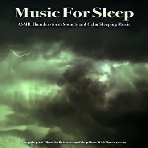 Music for Sleep: ASMR Thunderstorm Sounds and Calm Sleeping Music, Deep Sleep Aid, Music for Relaxation and Sleep Music With Thunderstorm - Sleeping Music
