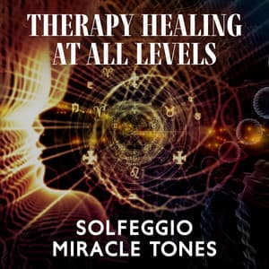 Therapy Healing At All Levels Solfeggio Miracle Tones - John Hz Solfeggio