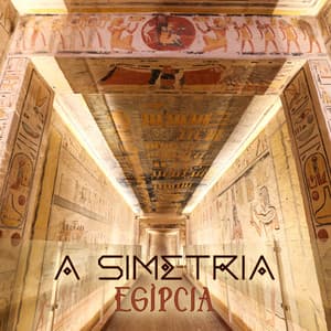 A Simetria Egípcia: Música de Meditação para o Equilíbrio Interior e Perspectivas de Vida - Meditação Ambiente