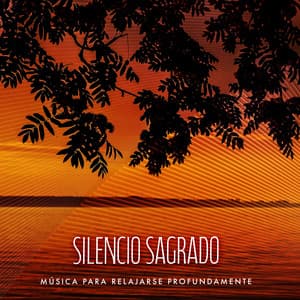 Silencio Sagrado - Música para Relajarse Profundamente