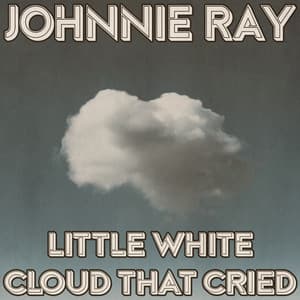 Little White Cloud That Cried - Johnnie Ray